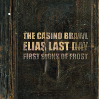The Casino Brawl - The Casino Brawl / Elias Last Day / First Signs of Frost Split!