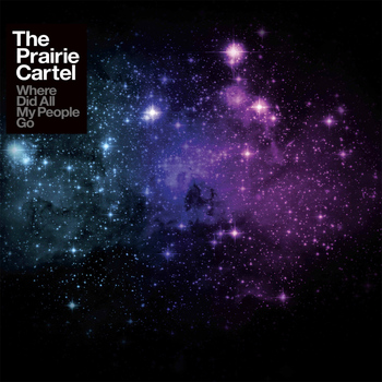 The Prairie Cartel - Where Did All My People Go