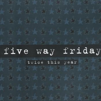 Five Way Friday - Twice This Year