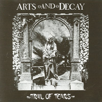 Arts & Decay - Trail Of Tears