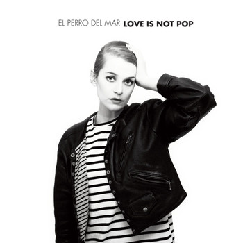 El Perro Del Mar - Love Is Not Pop