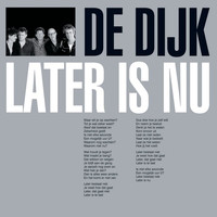 De Dijk - Later Is Nu