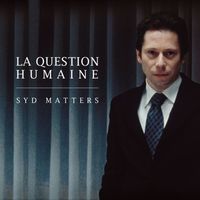 Syd Matters - La Question Humaine