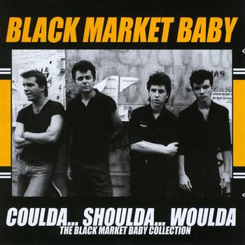 Black Market Baby - Coulda... Shoulda... Woulda: The Black Market Baby Collection