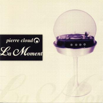 Pierre Cloud - La Moment