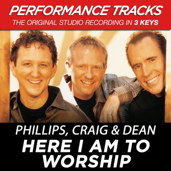 Phillips, Craig & Dean - Here I Am To Worship (Performance Tracks)