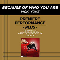Vicki Yohe - Premiere Performance Plus: Because Of Who You Are