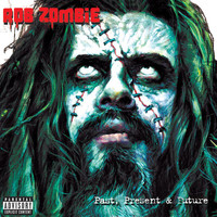 Rob Zombie - Past, Present & Future (Explicit)