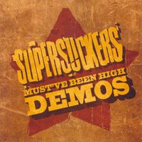 The Supersuckers - Must've Been High Demos