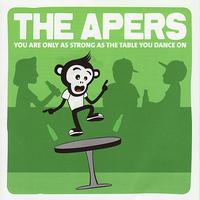 The Apers - You Are Only as Strong as the Table You Dance on