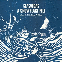 Glasvegas - A Snowflake Fell (And It Felt Like A Kiss) (Explicit)