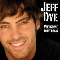 Jeff Dye - Welcome To My Brain