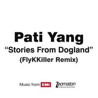 Pati Yang - Stories From Dogland (FlyKKiller Remix)