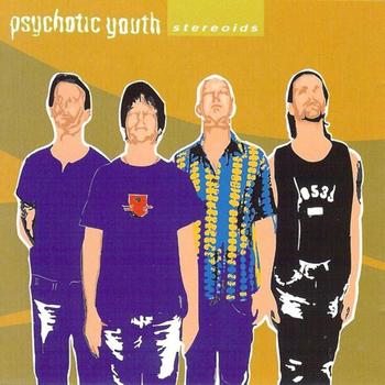 Psychotic Youth - Stereoids