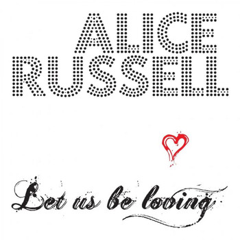 Alice Russell - Let Us Be Loving 2009