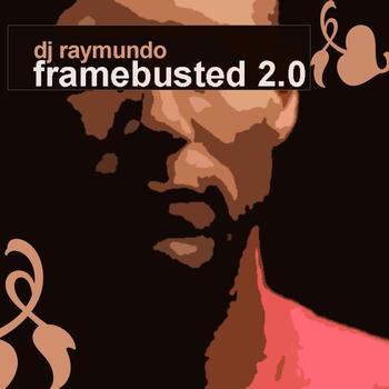 DJ Raymundo - Framebusted 2.0