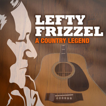 Lefty Frizzell - A Country Legend