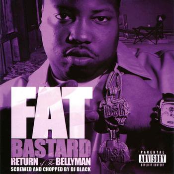Fat Bastard - [Screwed] Return Of The Bellyman