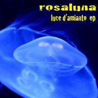 Rosaluna - Luce d'amianto - EP