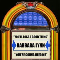 Barbara Lynn - You'll Lose A Good Thing / You're Gonna Need Me