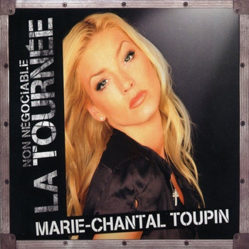 Marie-Chantal Toupin / - Non négociable : La tournée