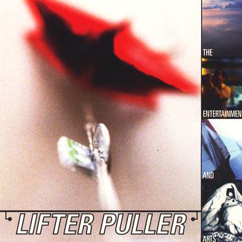 Lifter Puller - The Entertainment and Arts (Deluxe Reissue)