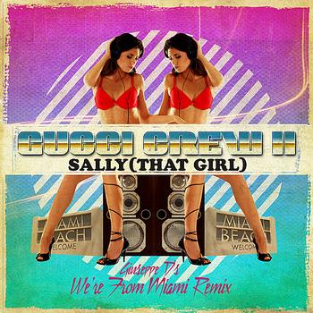 Gucci Crew II - Sally (That Girl) - Giuseppe D's We're From Miami Remix