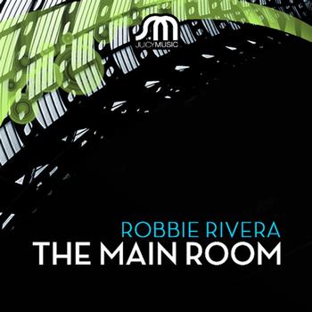 Robbie Rivera - The Main Room