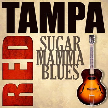 Tampa Red - Sugar Mama Blues