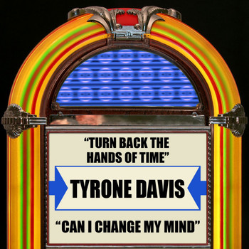 Tyrone Davis - Turn Back The Hands Of Time / Can I Change My Mind