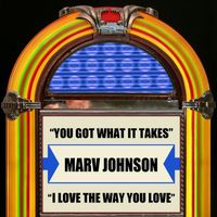 Marv Johnson - You Got What It Takes / I Love The Way You Love (Rerecorded)