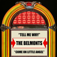 The Belmonts - Tell Me Why / Come On Little Angel