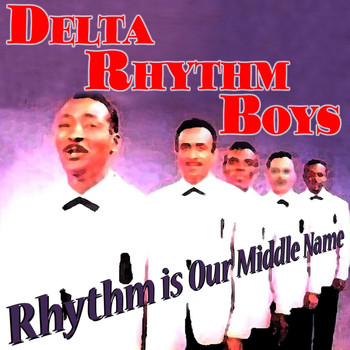 Delta Rhythm Boys - Rhythm Is Our Middle Name