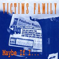 Victims Family - Maybe If I