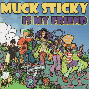 Muck Sticky - Muck Sticky Is My Friend (Explicit)
