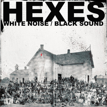 Hexes - White Noise / Black Sound (Explicit)