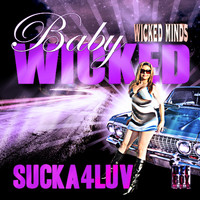 Baby Wicked - Sucka 4 Love (Explicit)