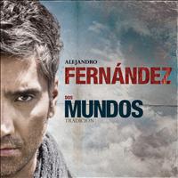 Alejandro Fernández - Dos Mundos Tradición