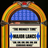 Major Lance - The Monkey Time / Um, Um, Um, Um, Um, Um (Curious Mind)