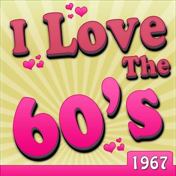 Various Artists - I Love The 60's - 1967