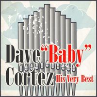 Dave "Baby" Cortez - His Very Best