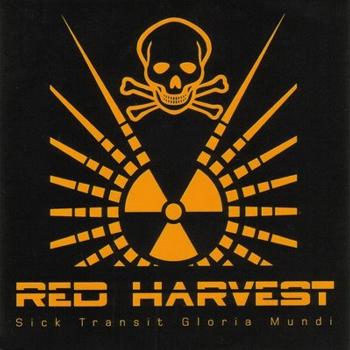 Red Harvest - Sick Transit Gloria Mundi