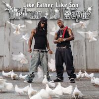 Birdman, Lil Wayne - Like Father Like Son