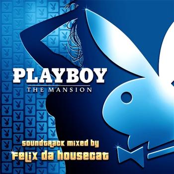 Various Artists - PLAYBOY: The Mansion Soundtrack- Mixed By Felix da Housecat