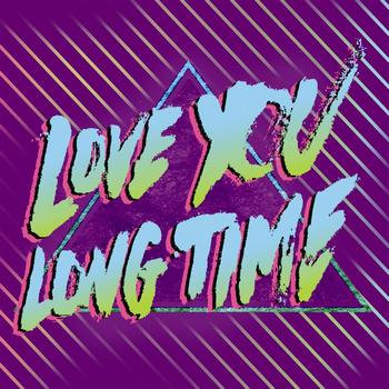 Love You Long Time - Party To The People