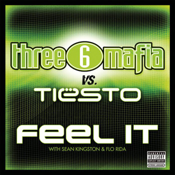 Three 6 Mafia vs. Tiësto with Sean Kingston and Flo Rida - Feel It (Explicit Album Version)