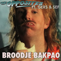 The Opposites - Broodje Bakpao (Explicit)