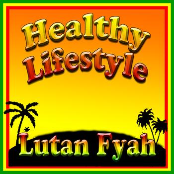 Lutan Fyah - Healthy Lifestyle