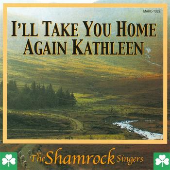 The Shamrock Singers - I'll Take You Home Again Kathleen