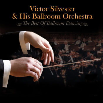 Victor Silvester & His Ballroom Orchestra - The Best of Ballroom Dancing